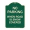 Signmission No Parking When Road Is Snow Covered Heavy-Gauge Aluminum Sign, 24" x 18", G-1824-23640 A-DES-G-1824-23640 - alternate 1